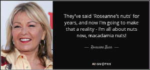 roseannebarrnutquote.jpg